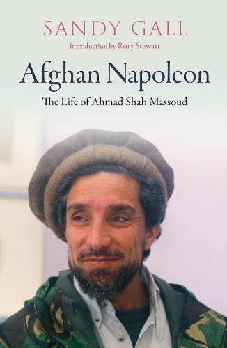 Afghan Napoleon - The Life of Ahmad Shah Massoud.