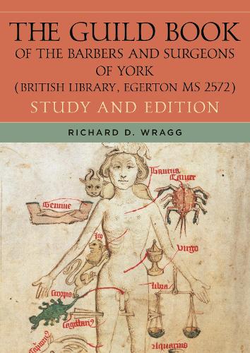 The Guild Book of the Barbers and Surgeons of York (British Library, Egerton MS 2572): Study and Edition.