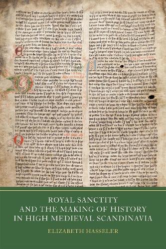 Royal Sanctity and the Making of History in High Medieval Scandinavia.