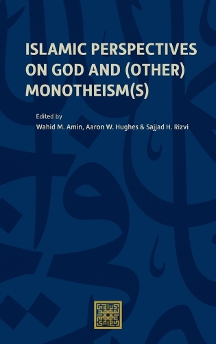 Islamic Perspectives on God and (Other) Monotheism(s).