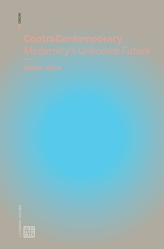 ContraContemporary: Modernity's Unknown Future.