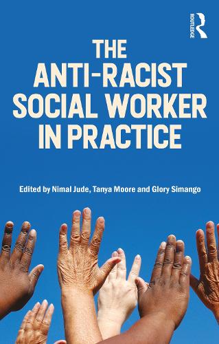 The Anti-Racist Social Worker in Practice.