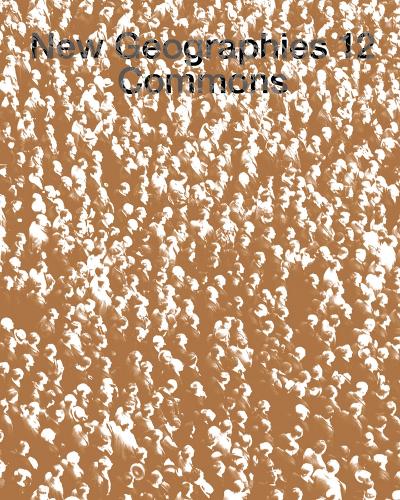 New Geographies, 12: Commons.