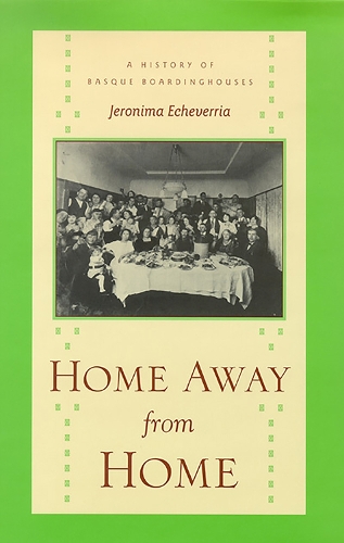 Home Away from Home: A History of Basque Boardinghouses.
