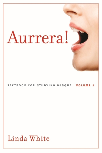 Aurrera!: A Textbook for Studying Basque, Volume 1.