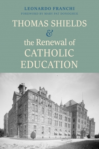 Thomas Shields and the Renewal of Catholic Education.