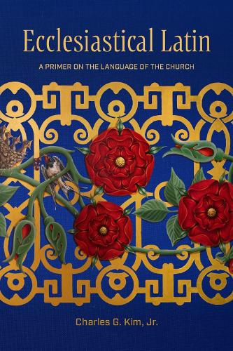 Ecclesiastical Latin: A Primer on the Language of the Church.