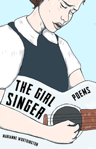The Girl Singer: Poems.