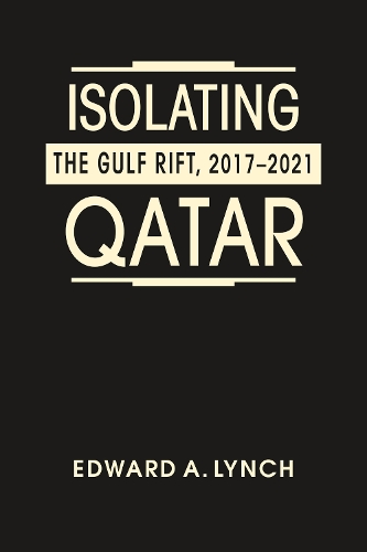 Isolating Qatar: The Gulf Rift, 2017-2021.