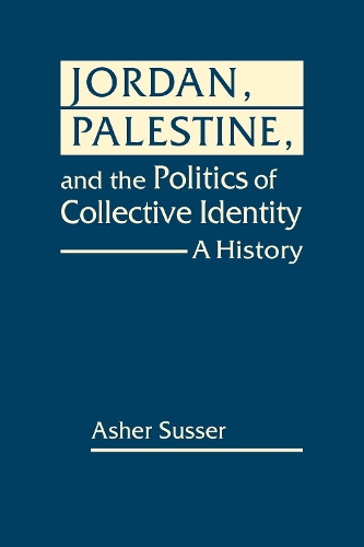 Jordan Palestine, and the Politics of Collective Identity