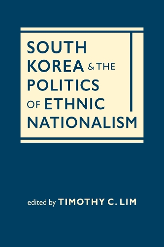 South Korea and the Politics of Ethnic Nationalism.