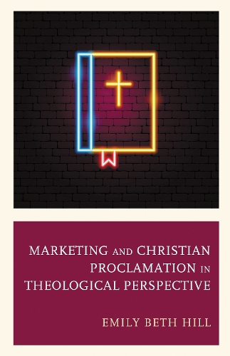 Marketing and Christian Proclamation in Theological Perspective.