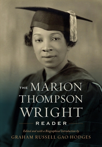 The Marion Thompson Wright Reader: Edited and with a Biographical Introduction by Graham Russell Gao Hodges.