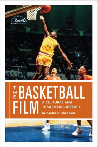 The Basketball Film: A Cultural and Transmedia History.