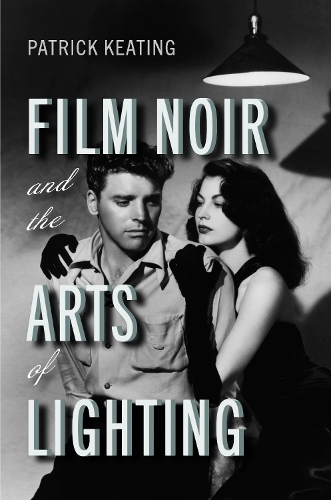 Film Noir and the Arts of Lighting.