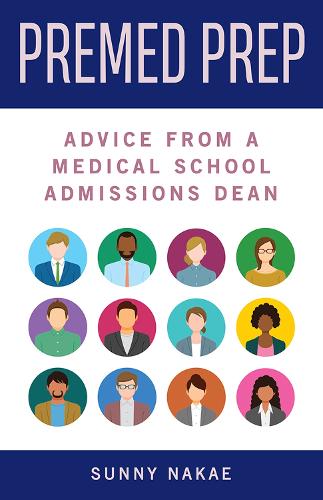 Premed Prep: Advice from a Medical School Admissions Dean.