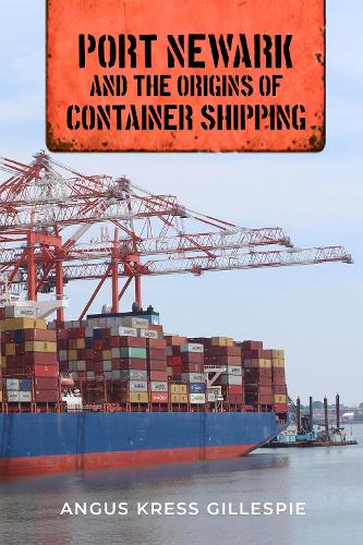 Port Newark and the Origins of Container Shipping.