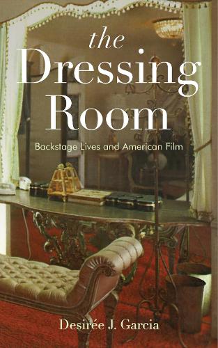 The Dressing Room: Backstage Lives and American Film.