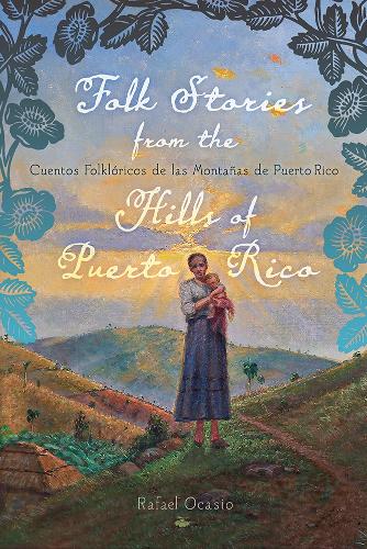 Folk Stories from the Hills of Puerto Rico / Cuentos Folkloricos De Las Montanas De Puerto Rico. Bilingual edition, Bilingual edition