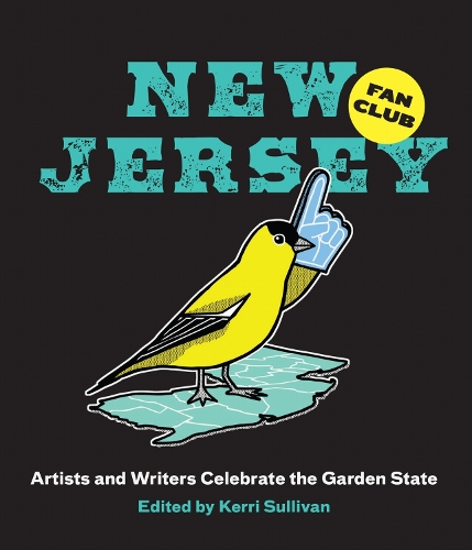 New Jersey Fan Club: Artists and Writers Celebrate the Garden State.