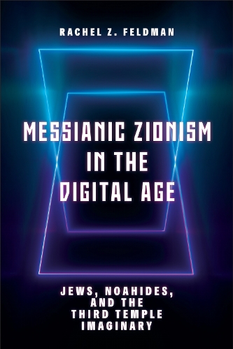 Messianic Zionism in the Digital Age