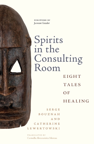 Spirits in the Consulting Room: Eight Tales of Healing.