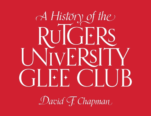 A History of the Rutgers University Glee Club.