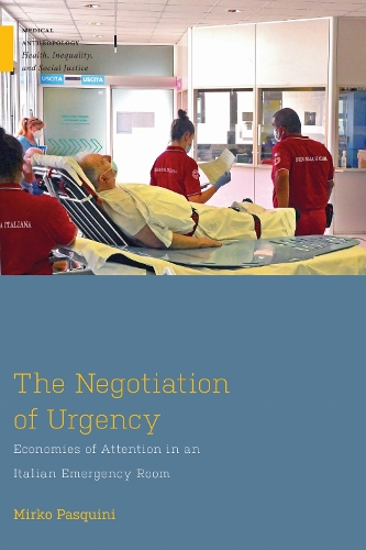 The Negotiation of Urgency: Economies of Attention in an Italian Emergency Room.