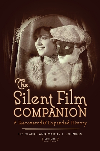 The Silent Film Companion: A Recovered and Expanded History.