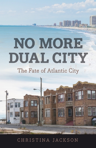 No More Dual City: The Fate of Atlantic City.