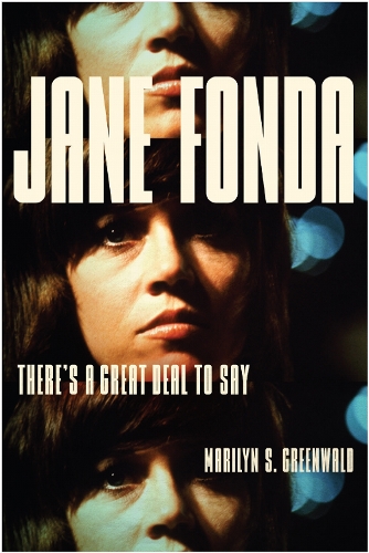 Jane Fonda: There's a Great Deal to Say.