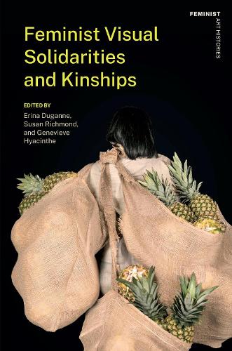 Feminist Visual Solidarities and Kinships.