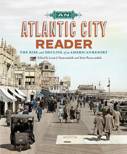 An Atlantic City Reader: The Rise and Decline of an American Resort.