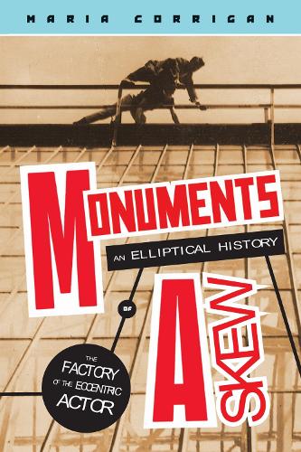 Monuments Askew: An Elliptical History of the Factory of the Eccentric Actor.