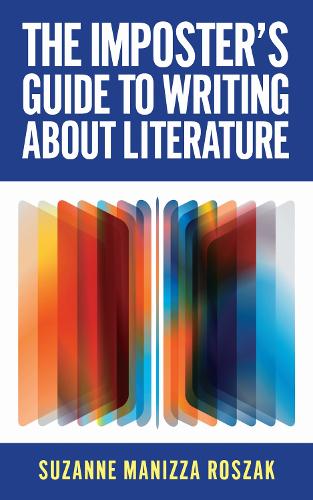 The Imposter's Guide to Writing About Literature.