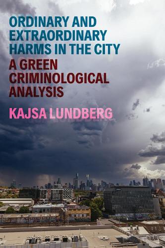 Ordinary and Extraordinary Harms in the City: A Green Criminological Analysis.