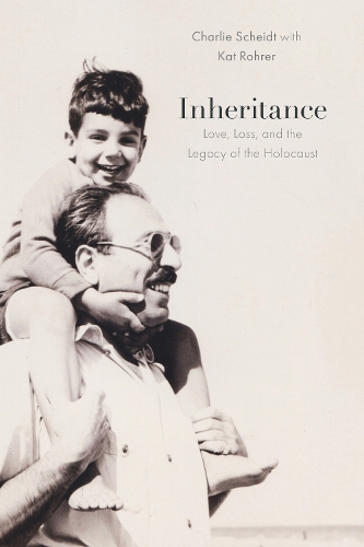 Inheritance: Love, Loss, and the Legacy of the Holocaust.