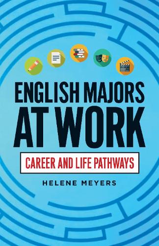 English Majors at Work: Career and Life Pathways.