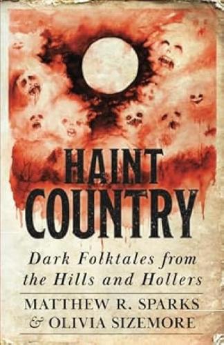 Haint Country: Dark Folktales from the Hills and Hollers.