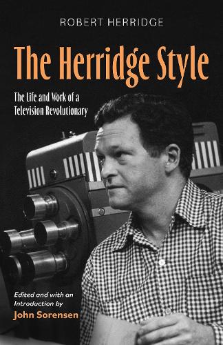 The Herridge Style: The Life and Work of a Television Revolutionary.