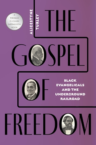 The Gospel of Freedom: Black Evangelicals and the Underground Railroad.