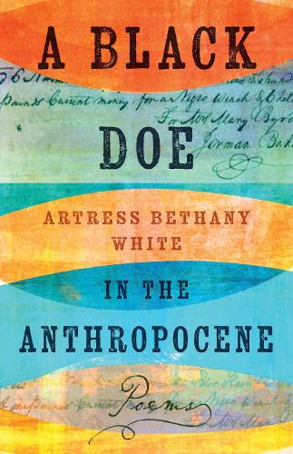 A Black Doe in the Anthropocene: Poems.
