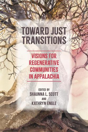 Toward Just Transitions: Visions for Regenerative Communities in Appalachia.