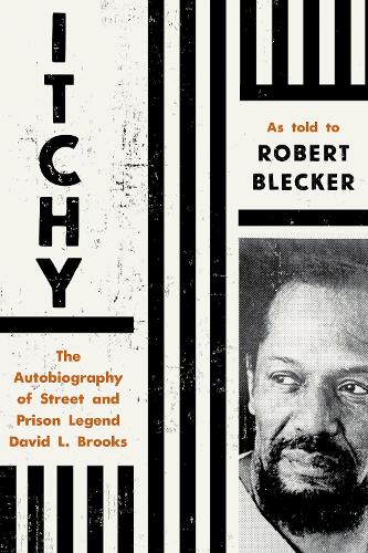 Itchy: The Autobiography of Street and Prison Legend David L. Brooks.
