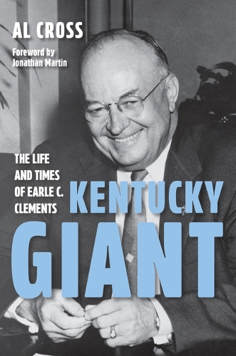 Kentucky Giant: The Life and Times of Earle C. Clements.