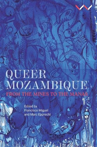Queer Mozambique: From the Mines to the Manas.