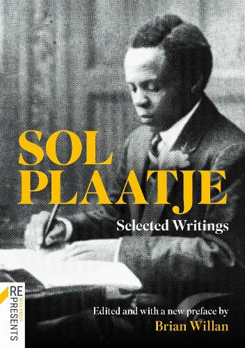 Sol Plaatje: Selected Writings.