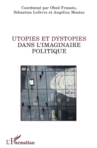 Utopies et dystopies dans l'imaginaire politique.