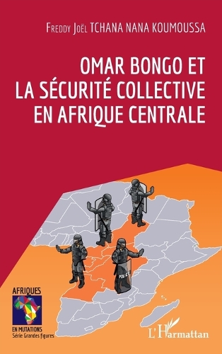 Omar Bongo et la sécurité collective en Afrique centrale.