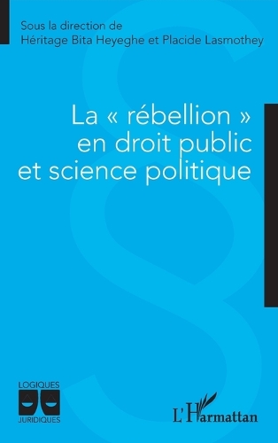 La rebellion en droit public et science politique.